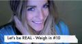 Let's Be Real - Weigh In 10
