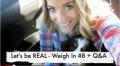 Let's Be Real - Weigh In 8 + Q&a