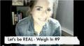 Let's Be Real - Weigh In 9