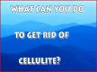 How To Get Rid Of Cellulite?