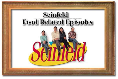Seinfeld food related moments